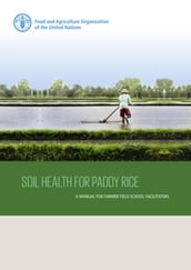 Soil Health for Paddy Rice: A Manual for Farmer Field School Facilitators