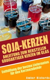 Soja-Kerzen: Anleitung zum Herstellen großartiger Kerzen im Glas