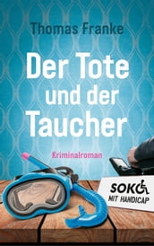 Soko mit Handicap: Der Tote und der Taucher