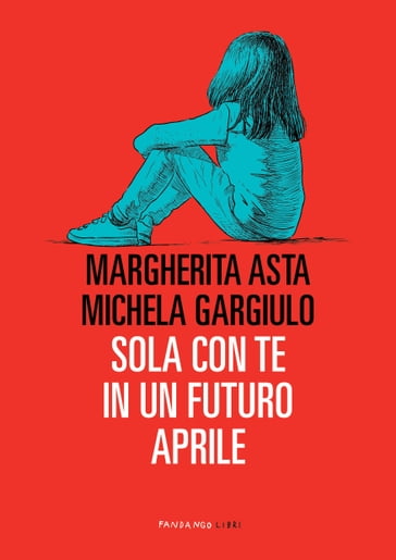 Sola con te in un futuro aprile, N.E. - Margherita Asta - Michela Gargiulo