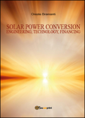 Solar power conversion. Engineering, technology, financing