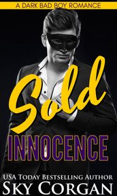 Sold Innocence: A Dark Bad Boy Romance