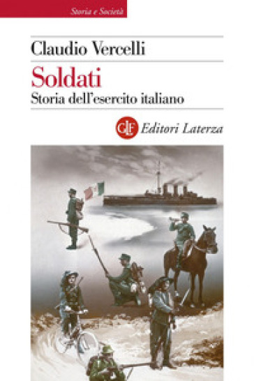 Soldati. Storia dell'esercito italiano - Claudio Vercelli