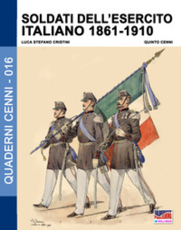 Soldati dell'esercito italiano 1861-1910. Ediz. illustrata - Luca Stefano Cristini