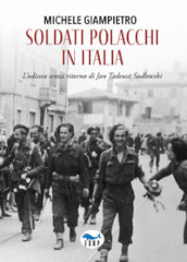 Soldati polacchi in Italia. L odissea senza ritorno di Jan Tadeusz Sadlowski
