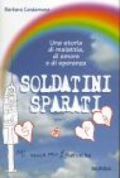 Soldatini sparati. Una storia di malattia, di amore e di speranza