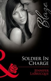Soldier In Charge: Ripped! (Uniformly Hot!) / Triple Threat (Uniformly Hot!) (Mills & Boon Blaze)