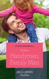 Soldier, Handyman, Family Man (Mills & Boon True Love) (American Heroes, Book 35)