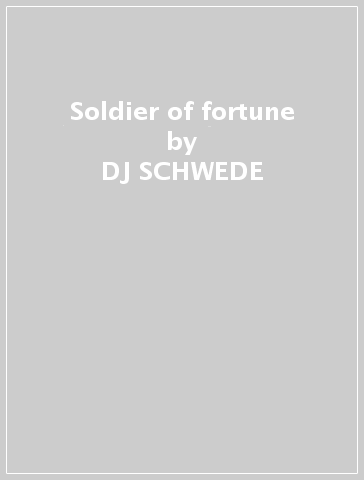 Soldier of fortune - DJ SCHWEDE