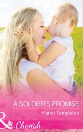 A Soldier s Promise (Mills & Boon Cherish) (Wed in the West, Book 7)