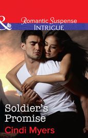 Soldier s Promise (The Ranger Brigade: Family Secrets, Book 4) (Mills & Boon Intrigue)