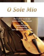 O Sole Mio Pure sheet music for piano and F instrument by Capurro/Capua arranged by Lars Christian Lundholm