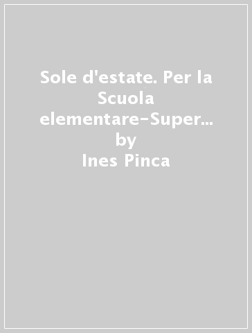 Sole d'estate. Per la Scuola elementare-Super kids. Per la Scuola elementare. Vol. 2 - Ines Pinca