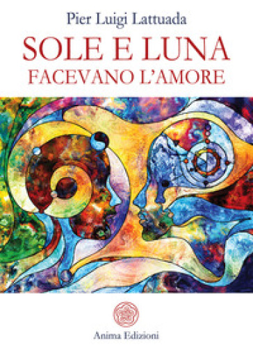 Sole e Luna facevano l'amore - Pier Luigi Lattuada