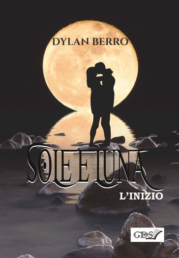 Sole e luna - L'inizio - Dylan Berro