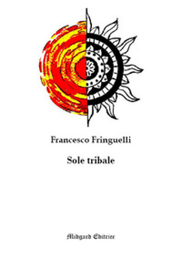 Sole tribale. Nuova ediz. - Francesco Fringuelli