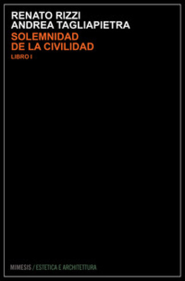 Solemnidad de la civilidad. 1. - Renato Rizzi - Andrea Tagliapietra