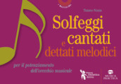 Solfeggi cantati e dettati melodici. Per il potenziamento dell