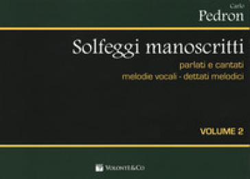 Solfeggi manoscritti parlati e cantati. Melodie vocali-dettati melodici. Per la Scuola media. Vol. 2 - Carlo Pedron