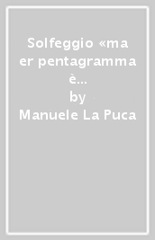 Solfeggio «ma er pentagramma è quella roba satanica?»