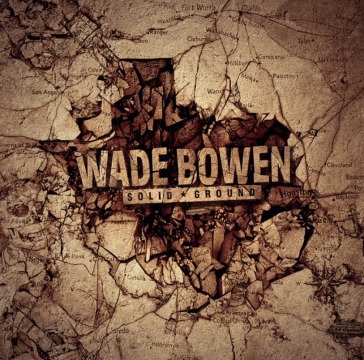 Solid ground - WADE BOWEN