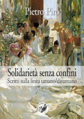 Solidarietà senza confini. Scritti sulla linea umano/disumano