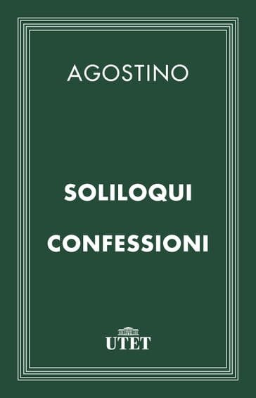 Soliloqui - Confessioni - Agostino