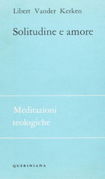 Solitudine e amore. Gradi dei rapporti interumani - Libert V. Kerken