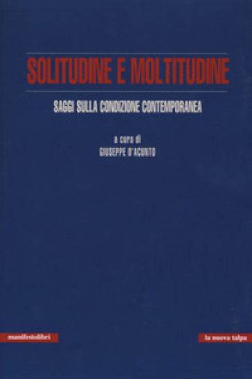 Solitudine e moltitudine. Saggi sulla condizione contemporanea