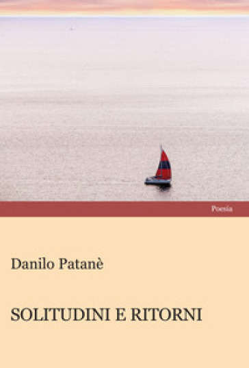 Solitudini e ritorni - Danilo Patanè