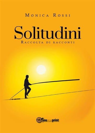Solitudini (raccolta di racconti) - Monica Rossi