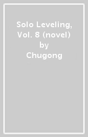 Solo Leveling, Vol. 8 (novel)