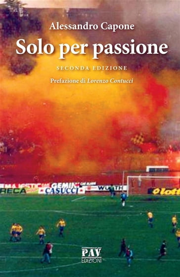 Solo Per Passione - Alessandro Capone - PAV edizioni