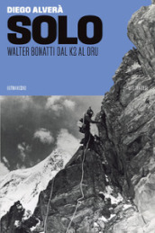 Solo, Walter Bonatti dal K2 al Dru