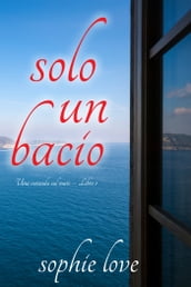 Solo un bacio (Una veranda sul mare  Libro 1)