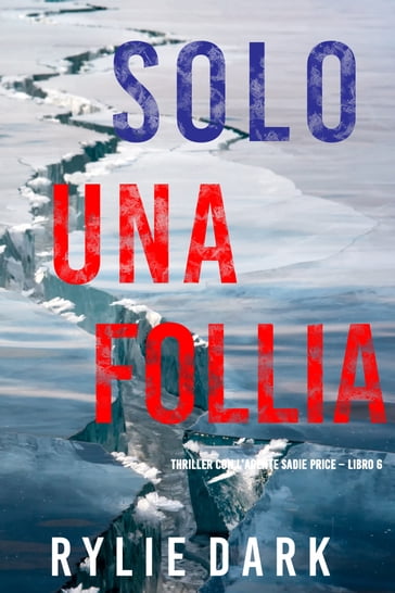 Solo una follia (Thriller con l'agente Sadie Price  Libro 6) - Rylie Dark