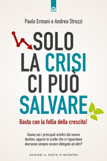 Solo la crisi ci può salvare - Andrea Strozzi - Paolo Ermani