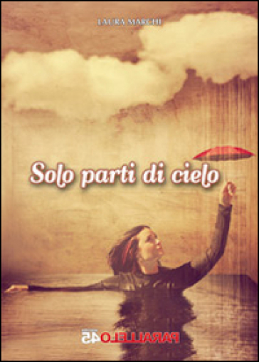 Solo parti di cielo - Laura Marchi