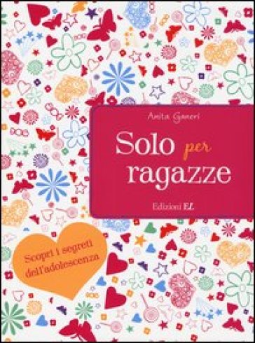 Solo per ragazze. Scopri i segreti dell'adolescenza - Anita Ganeri