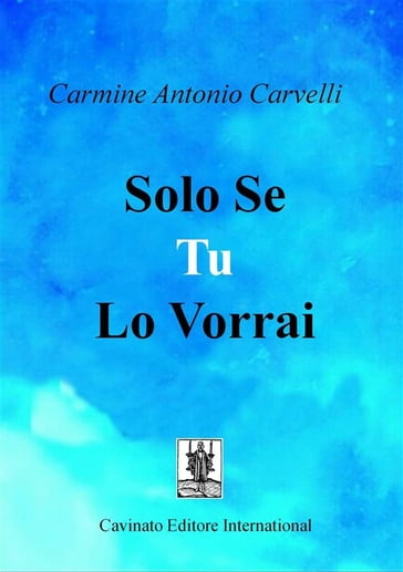 Solo se tu lo vorrai - Carmine Antonio Carvelli