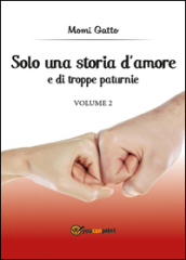 Solo una storia d amore e di troppe paturnie. 2.