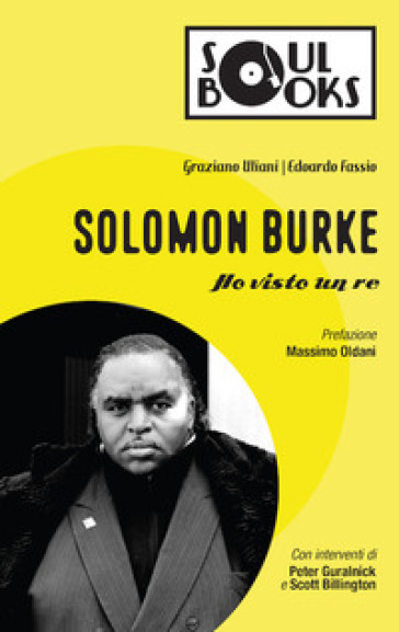 Solomon Burke. Ho visto un re - Graziano Uliani - Edoardo Fassio