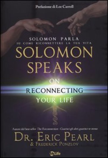 Solomon parla su come riconnettere la tua vita-Solomon speaks on reconnecting yoyr life - Eric Pearl - Frederick Ponzlov