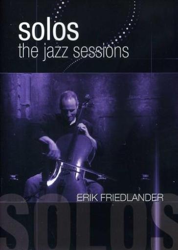 Solos: the jazz sessions - Erik Friedlander