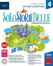 Solostoriebelle. Con Letture e scrittura, Taccuino per leggere, scrivere, parlare, Le mie mappe di Italiano 4-5, Solo con parole mie 4-5, Grammatica e Quaderno. Per la 4ª classe elementare. Con e-book. Con espansione online. Vol. 1