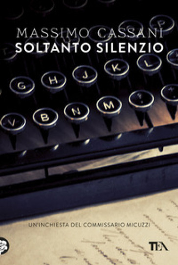 Soltanto silenzio. Un'inchiesta del commissario Micuzzi - Massimo Cassani