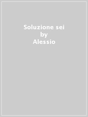 Soluzione sei - Alessio