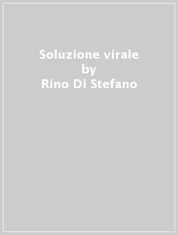 Soluzione virale - Rino Di Stefano