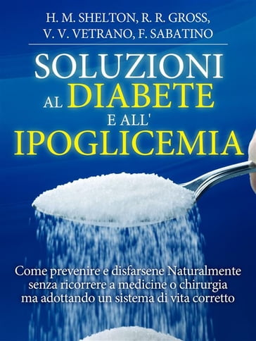 Soluzioni al Diabete e all'Ipoglicemia - Come prevenire e disfarsene naturalmente e senza medicine - AA.VV. Artisti Vari