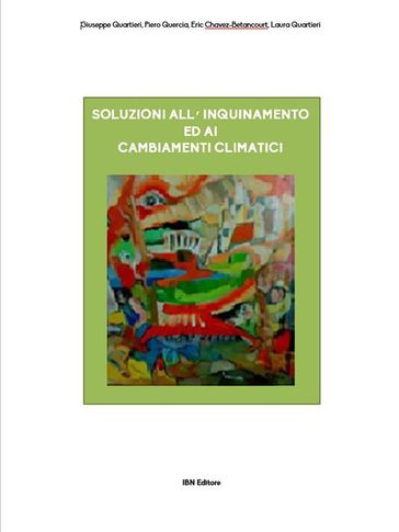 Soluzioni all'inquinamento ed ai cambiamenti climatici - Giuseppe Quartieri - Betancourt Eric Chavez - Piero Quercia - Quartieri Laura